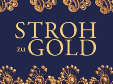 Sonderausstellung »STROH ZU GOLD« im Fasanenschlösschen Moritzburg